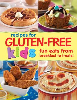 Recipes for Gluten-Free Kids Recipes for Gluten-Free Kids