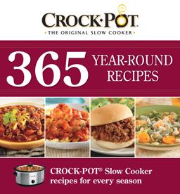 Crock-Pot: 365 Year Round Recipes Crock-Pot: 365 Year Round Recipes