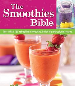 The Smoothies Bible The Smoothies Bible