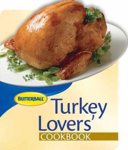 Butterball® Turkey Lovers' Cookbook Butterball® Turkey Lovers' Cookbook