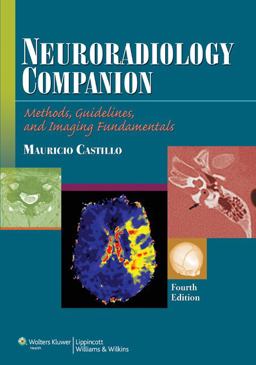 Neuroradiology Companion Methods, Guidelines, and Imaging Fundamentals 4th 9781451111750 Front Cover