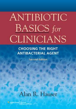 Antibiotic Basics for Clinicians The ABCs of Choosing the Right Antibacterial Agent 2nd 9781451112214 Front Cover