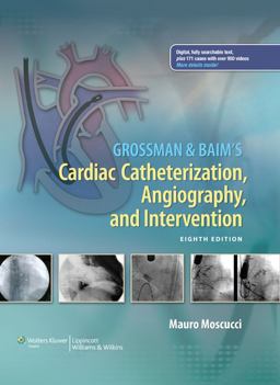 Grossman and Baim's Cardiac Catheterization, Angiography, and Intervention 8th 9781451127409 Front Cover