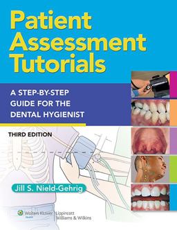 Patient Assessment Tutorials A Step-by-Step Guide for the Dental Hygienist 3rd 9781451131482 Front Cover