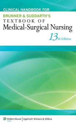 Clinical Handbook for Brunner and Suddarth's Textbook of Medical-Surgical Nursing 13th 9781451146677 Front Cover