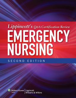 Lippincott's Q&a Certification Review: Emergency Nursing Lippincott's Q&a Certification Review: Emergency Nursing