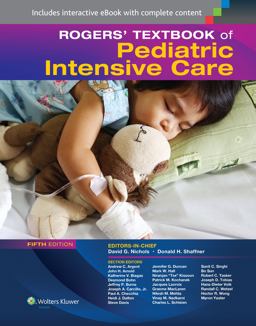 Rogers' Textbook of Pediatric Intensive Care 5th 9781451176629 Front Cover