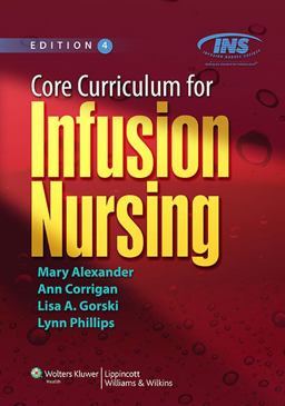 Core Curriculum for Infusion Nursing An Official Publication of the Infusion Nurses Society 4th 9781451184099 Front Cover