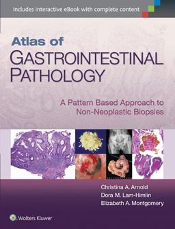 Atlas of Gastrointestinal Pathology: A Pattern Based Approach to Non-neoplastic Biopsies 1st 9781451188103 Front Cover