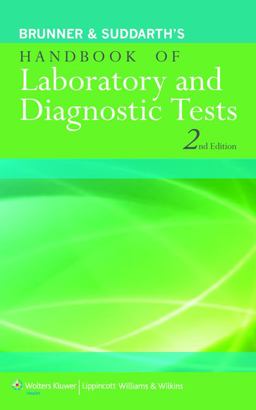 Brunner and Suddarth's Handbook of Laboratory and Diagnostic Tests Brunner and Suddarth's Handbook of Laboratory and Diagnostic Tests