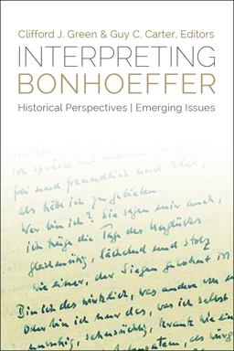Interpreting Bonhoeffer Historical Perspectives, Emerging Issues  9781451465419 Front Cover