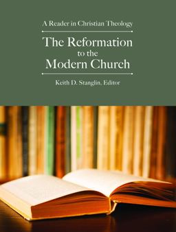 Reformation to the Modern Church A Reader in Christian Theology  9781451465518 Front Cover