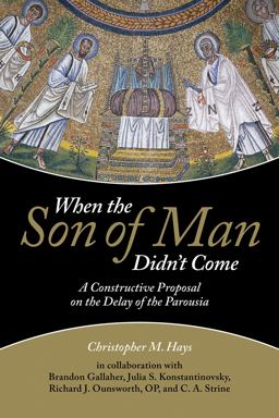When the Son of Man Didn't Come: A Constructive Proposal on the Delay of the Parousia  9781451465549 Front Cover