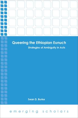 Queering the Ethiopian Eunuch Strategies of Ambiguity in Acts  9781451465655 Front Cover