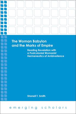 Woman Babylon and the Marks of Empire Reading Revelation with a Postcolonial Womanist Hermeneutics of Ambiveilence  9781451470154 Front Cover