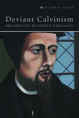 Deviant Calvinism Broadening Reformed Theology  9781451486131 Front Cover