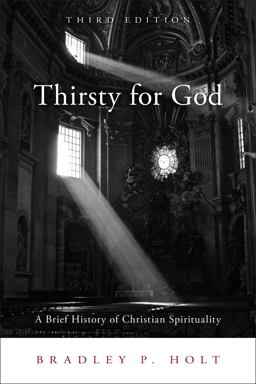 Thirsty for God: A Brief History of Christian Spirituality  9781451487947 Front Cover
