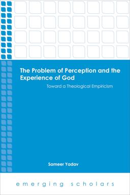 Problem of Perception and the Experience of God Toward a Theological Empiricism  9781451488852 Front Cover