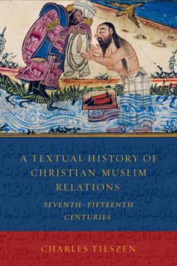 Textual History of Christian-Muslim Relations SeventhFifteenth Centuries  9781451490268 Front Cover