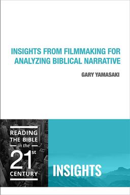 Insights from Filmmaking for Analyzing Biblcal Narrative:  9781451496291 Front Cover