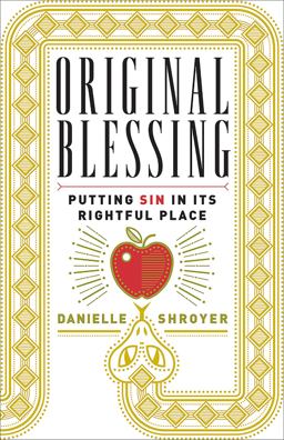 Original Blessing Putting Sin in Its Rightful Place  9781451496765 Front Cover