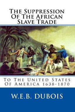Suppression of the African Slave Trade to the United States of America 1638-1870  9781451510843 Front Cover