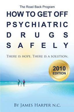 How to Get off Psychiatric Drugs Safely - 2010 Edition