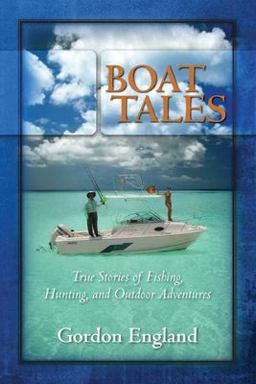 Boat Tales True Stories of Fishing, Hunting, and Outdoor Adventures  9781451515084 Front Cover