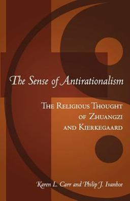 Sense of Antirationalism The Religious Thought of Zhuangzi and Kierkegaard  9781451521672 Front Cover