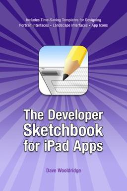 The Developer Sketchbook for iPad Apps The Developer Sketchbook for iPad Apps