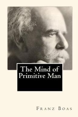 The Mind of Primitive Man The Mind of Primitive Man