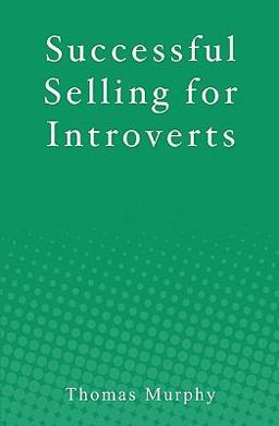 Successful Selling for Introverts Successful Selling for Introverts