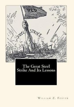The Great Steel Strike and Its Lessons The Great Steel Strike and Its Lessons