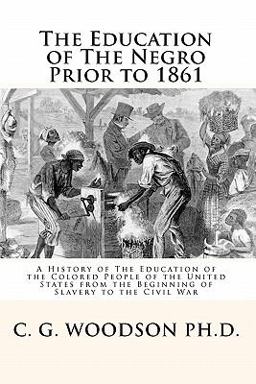 The Education of the Negro Prior To 1861 The Education of the Negro Prior To 1861