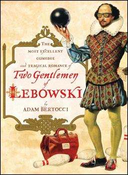 Two Gentlemen of Lebowski A Most Excellent Comedie and Tragical Romance  9781451605815 Front Cover