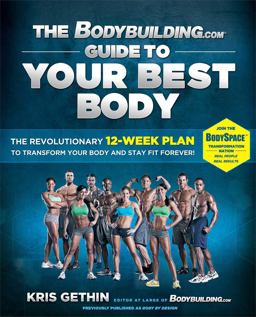 Bodybuilding. com Guide to Your Best Body The Revolutionary 12-Week Plan to Transform Your Body and Stay Fit Forever  9781451606133 Front Cover