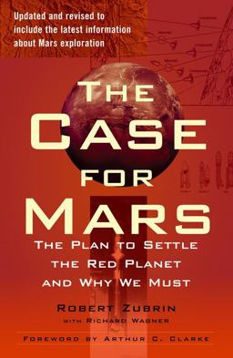 Case for Mars The Plan to Settle the Red Planet and Why We Must  9781451608113 Front Cover