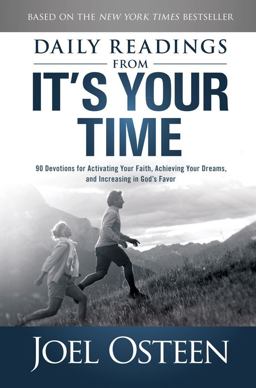 Daily Readings from It's Your Time 90 Devotions for Activating Your Faith, Achieving Your Dreams, and Increasing in God's Favor  9781451609875 Front Cover