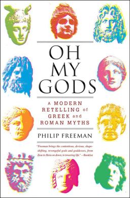 Oh My Gods A Modern Retelling of Greek and Roman Myths  9781451609981 Front Cover
