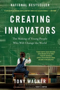Creating Innovators The Making of Young People Who Will Change the World  9781451611519 Front Cover