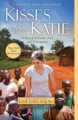 Kisses from Katie A Story of Relentless Love and Redemption  9781451612097 Front Cover
