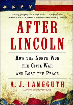 After Lincoln How the North Won the Civil War and Lost the Peace  9781451617337 Front Cover
