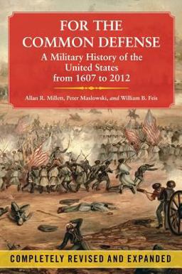 For the Common Defense A Military History of the United States from 1607 To 2012  9781451623536 Front Cover