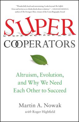SuperCooperators Altruism, Evolution, and Why We Need Each Other to Succeed  9781451626636 Front Cover