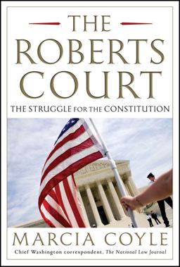Roberts Court The Struggle for the Constitution  9781451627510 Front Cover