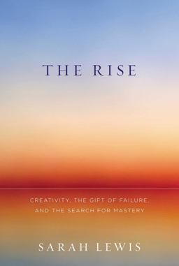 Rise Creativity, the Gift of Failure, and the Search for Mastery  9781451629231 Front Cover