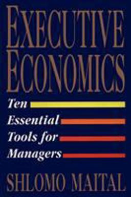 Executive Economics Ten Tools for Business Decision Makers  9781451631593 Front Cover