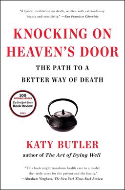 Knocking on Heaven's Door The Path to a Better Way of Death  9781451641981 Front Cover