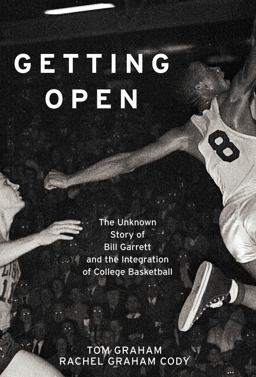 Getting Open The Unknown Story of Bill Garrett and the Integrat  9781451643176 Front Cover