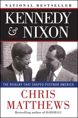 Kennedy and Nixon The Rivalry That Shaped Postwar America  9781451644289 Front Cover